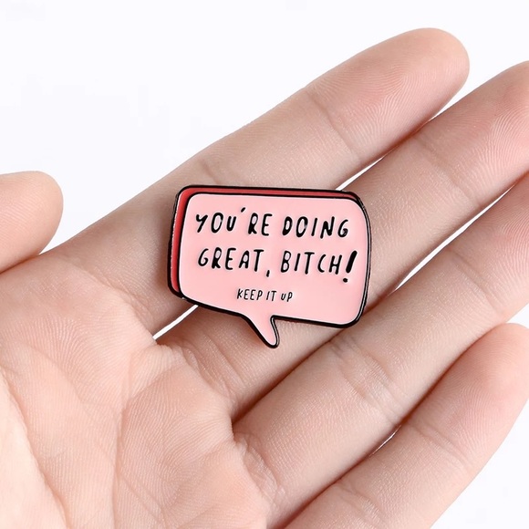 1 LEFT‼️ Funny Inspirational Enamel Pin You’re doing great b*tch BFF quote gift - Picture 2 of 10